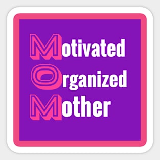 I Am Motivated Organized Mother: Amazing Gifts for Moms for Mother's Day Sticker